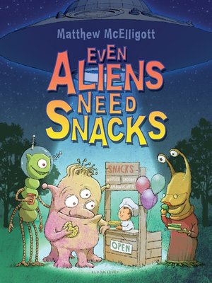 cover image of Even Aliens Need Snacks